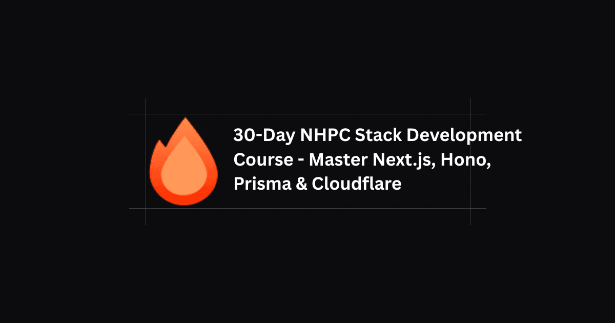 30-Day NHPC Stack Development Course - Master Next.js, Hono, Prisma & Cloudflare