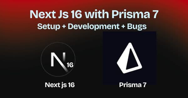 Complete Guide to Setting Up Prisma 7 ORM with Next.js 16 - Step-by-Step Tutorial